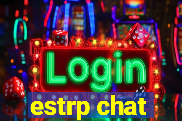 estrp chat